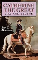 Catherine the Great: Life and Legend cover