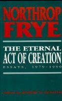 The Eternal Act of Creation Essays, 1979-1990 cover