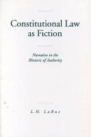 Constitutional Law as Fiction: Narrative in the Rhetoric of Authority cover