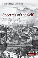 Spectres of the Self : Thinking about Ghosts and Ghost-Seeing in England, 1750-1920 cover