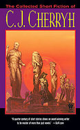 The Collected Short Fiction Of C. J. Cherryh cover