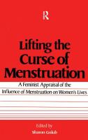 Lifting the Curse of Menstruation A Feminist Appraisal of the Influence of Menstruation on Women's Lives cover