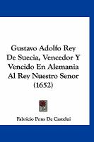 Gustavo Adolfo Rey de Suecia, Vencedor y Vencido en Alemania Al Rey Nuestro Senor cover