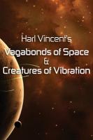 Harl Vincent's Vagabonds of Space and Creatures of Vibration cover