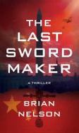 The Last Sword Maker : A Thriller cover