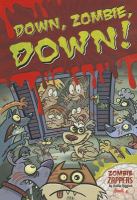 Down, Zombie, Down! : Zombie Zappers Book 4 cover