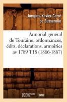 Armorial General de Touraine. Ordonnances, Edits, Declarations, Armoiries AV 1789 T18 cover