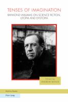Tenses of Imagination : Raymond Williams on Science Fiction, Utopia and Dystopia cover