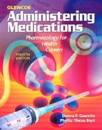 Administering Medications Pharmacology for Health Careers cover