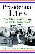 Presidential Lies: The Illustrated History of White House Golf cover
