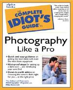The Complete Idiot's Guide to Photography Like a Pro cover