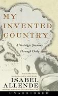 My Invented Country A Nostalgic Journey Through Chile cover