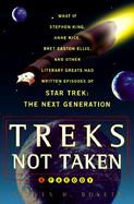 Treks Not Taken: What If Stephen King, Anne Rice, Kurt Vonnegut and Other Literary Greats Had Written Episodes of Star Trek: The Next G cover