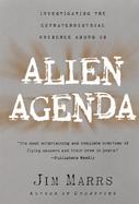 Alien Agenda Investigating the Extraterrestrial Presence Among Us cover