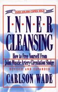Inner Cleansing How to Free Youself from Joint-Muscle-Artery-Circulation Sludge cover