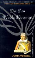 A Fully-Dramatized Recording of William Shakespeare's the Two Noble Kinsmen cover