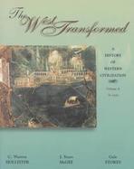 The West Transformed: A History of Western Civilization, Volume A, To 1500 cover