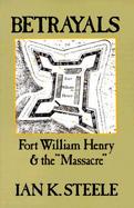 Betrayals Fort William Henry and the Massacre cover