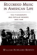 Recorded Music in American Life: The Phonograph and Popular Memory, 1890-1945 cover