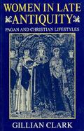 Women in Late Antiquity Pagan and Christian Life-Styles cover