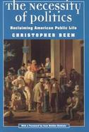 The Necessity of Politics Reclaiming American Public Life cover