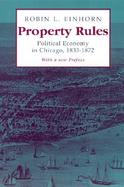 Property Rules Political Economy in Chicago, 1833-1872 cover