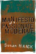Manifesto of a Passionate Moderate Unfashionable Essays cover