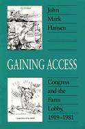 Gaining Access Congress and the Farm Lobby, 1919-1981 cover