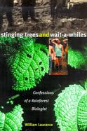 Stinging Trees and Wait-A-Whiles Confessions of a Rainforest Biologist cover
