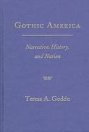 Gothic America: Narrative, History, and Nation cover