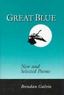 Great Blue: New and Selected Poems cover