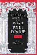 The Variorum Edition of the Poetry of John Donne The Elegies (volume2) cover