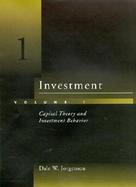 Investment Capital Theory and Investment Behavior (volume1) cover