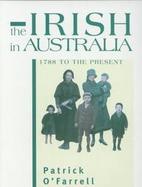 The Irish in Australia 1788 To the Present cover