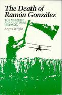The Death of Ramon Gonzalez The Modern Agricultural Dilemma cover