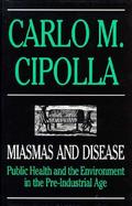 Miasmas and Disease Public Health and the Environment in the Pre-Industrial Age cover