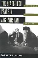 The Search for Peace in Afghanistan From Buffer State to Failed State cover