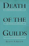 Death of the Guilds Professions, States, and the Advance of Capitalism, 1930 to the Present cover