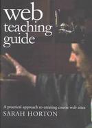 Web Teaching Guide A Practical Approach to Creating Course Web Sites cover