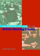 The Intellectual Life of the British Working Classes cover
