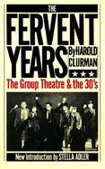 The Fervent Years The Group Theatre and the Thirties cover