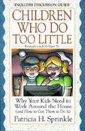 Children Who Do Too Little: Why Your Kids Need to Work Around the House (and How to Get Them to Do It) cover