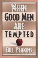 When Good Men Are Tempted cover