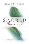 Sacred Marriage: What If God Designed Marriage to Make Us Holy More Than to Make Us Happy? cover