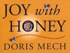 Joy With Honey More Than 200 Delicious Recipes That Make the Most of Nature's Own Sweetener cover