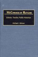 McCormick of Rutgers: Scholar, Teacher, Public Historian cover
