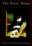 The Poets' Dante: Essays on Dante by Twentieth-Century Poets cover