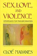 Sex, Love, and Violence Strategies for Transformation cover