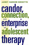 Candor, Connection, and Enterprise in Adolescent Therapy cover
