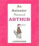 An Anteater Named Arthur cover
